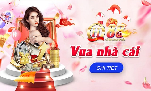Qh88 – Thương hiệu nhà cái dẫn đầu thị trường cá cược tại Việt Nam